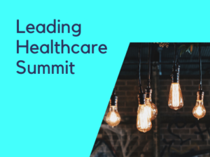 Leading Healthcare Summit 2020: Share your work, ideas, learnings and more…